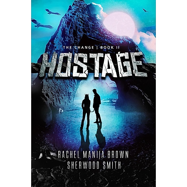 Hostage (The Change, #2), Rachel Manija Brown, Sherwood Smith
