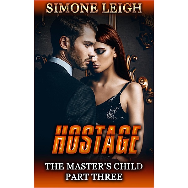 Hostage (The Master's Child, #3) / The Master's Child, Simone Leigh