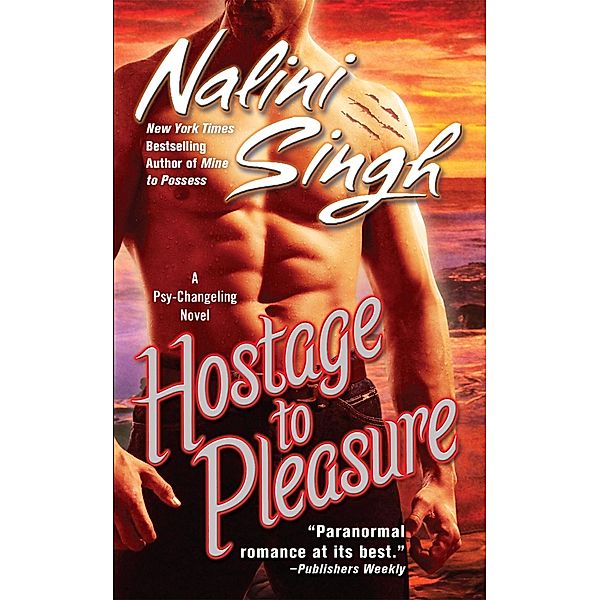 Hostage to Pleasure / Psy-Changeling Novel, A Bd.5, Nalini Singh