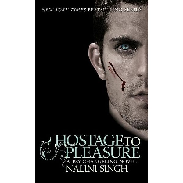 Hostage to Pleasure / The Psy-Changeling Series, Nalini Singh