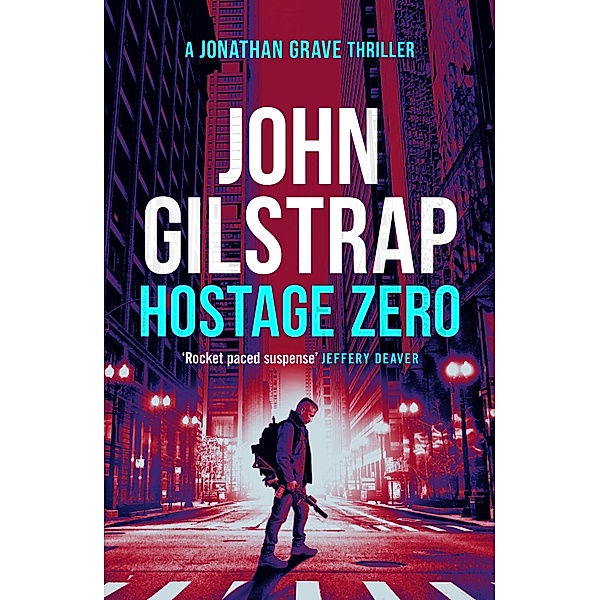 Hostage Zero / Jonathan Grave Thrillers Bd.2, John Gilstrap