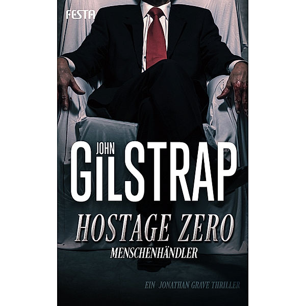 Hostage Zero - Menschenhändler, John Gilstrap