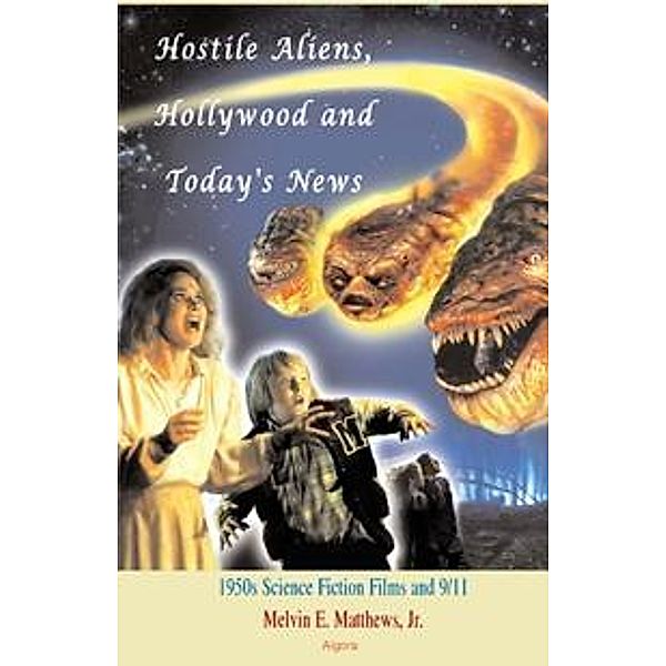 Hostile Aliens, Hollywood and Today's News, Melvin E Matthews
