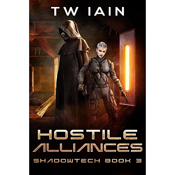 Hostile Alliances (ShadowTech, #3) / ShadowTech, Tw Iain