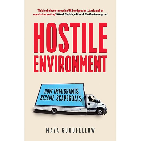 Hostile Environment, Maya Goodfellow