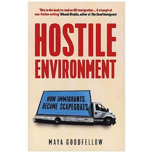 Hostile Environment, Maya Goodfellow