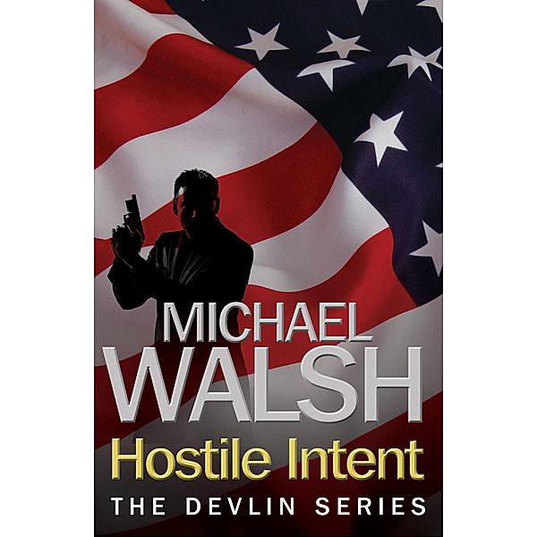Hostile Intent / Devlin, Michael Walsh