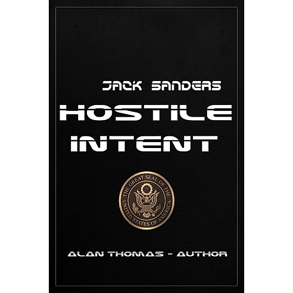 Hostile Intent (Jack Sanders, #2) / Jack Sanders, Alan Thomas