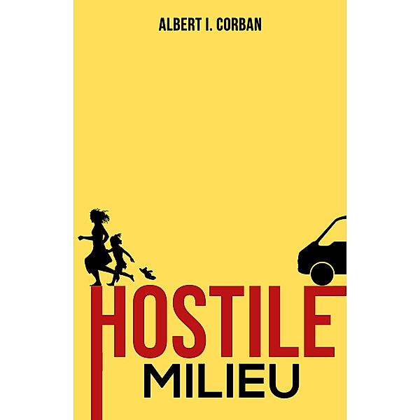 Hostile Milieu / Austin Macauley Publishers, Albert I. Corban