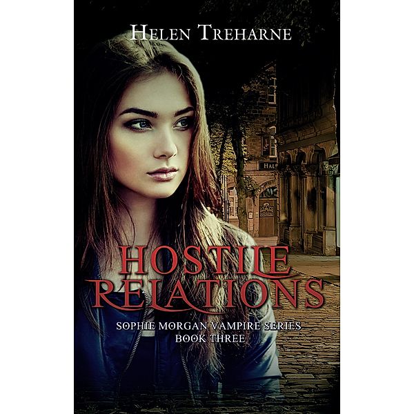 Hostile Relations (Sophie Morgan Vampire Series, #3) / Sophie Morgan Vampire Series, Helen Treharne