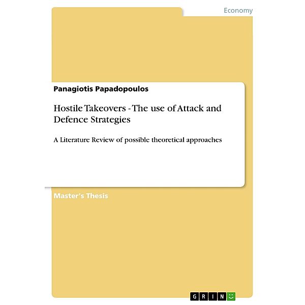 Hostile Takeovers - The use of Attack and Defence Strategies, Panagiotis Papadopoulos
