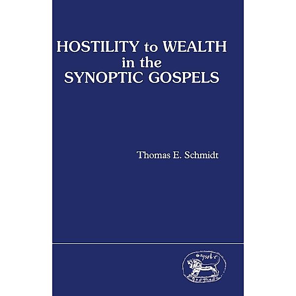 Hostility to Wealth in the Synoptic Gospels, Thomas E. Schmidt