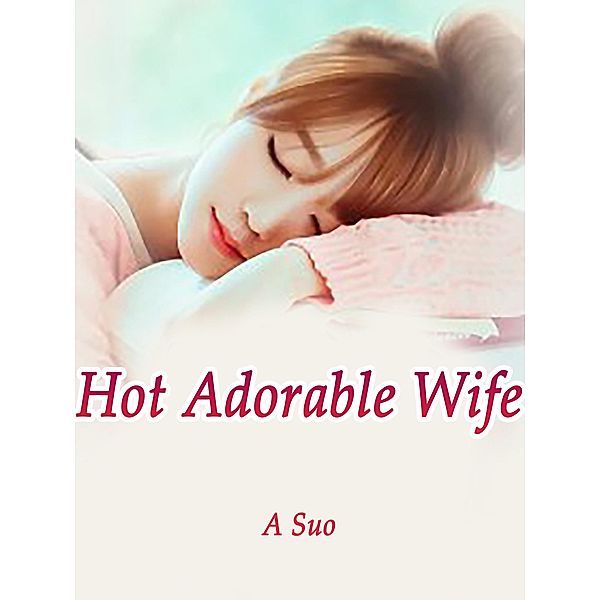 Hot Adorable Wife / Funstory, A. Suo