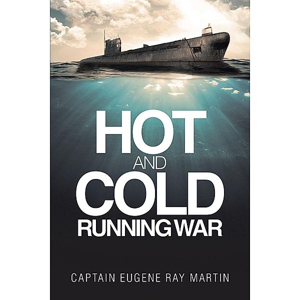 Hot and Cold Running War, Captain Eugene Ray Martin