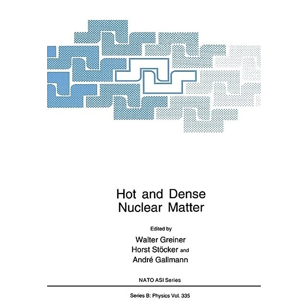 Hot and Dense Nuclear Matter / NATO Science Series B: Bd.335