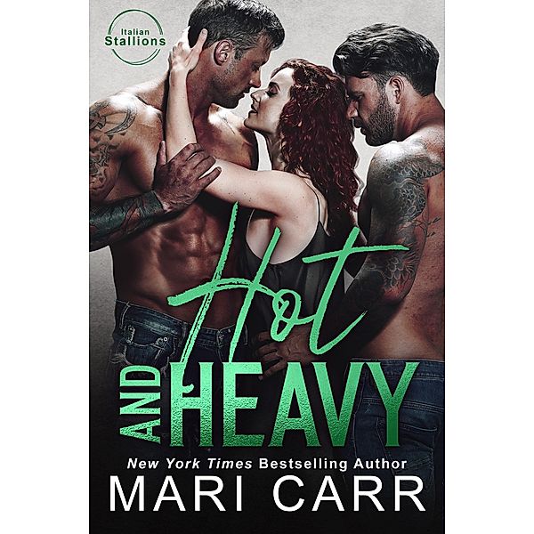 Hot and Heavy (Italian Stallions, #5) / Italian Stallions, Mari Carr