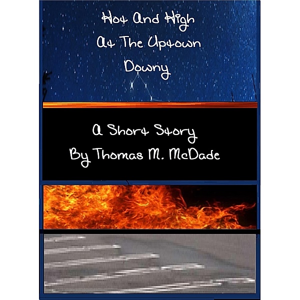 Hot and High at the Uptown Downy, Thomas M. McDade