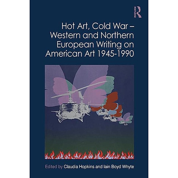 Hot Art, Cold War - Western and Northern European Writing on American Art 1945-1990