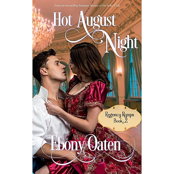 Hot August Night (Regency Romps, #2) / Regency Romps, Ebony Oaten