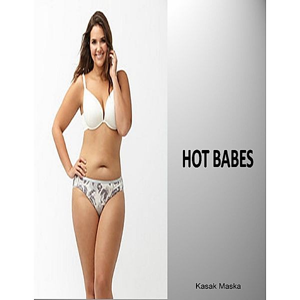 Hot Babes, Kasak Maska