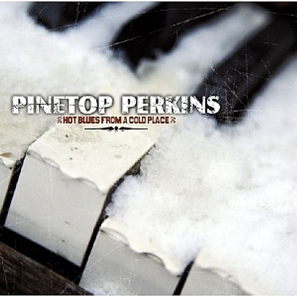 Hot Blues From A Cold Place, Pinetop Perkins