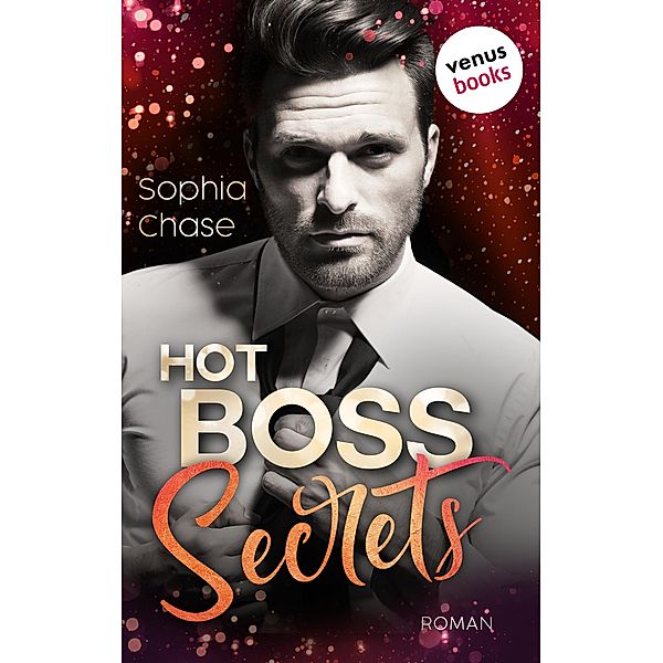 Hot Boss Secrets - oder: Burning Desire, Sophia Chase