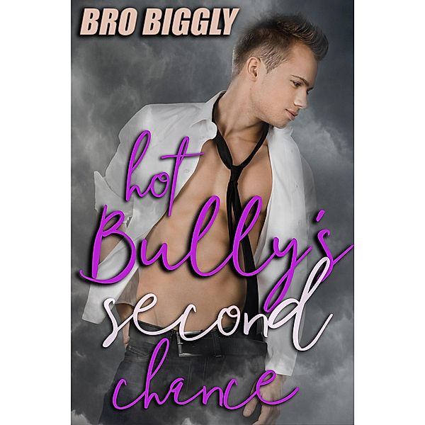 Hot Bully's Second Chance (Breaking the Bully, #4) / Breaking the Bully, Bro Biggly