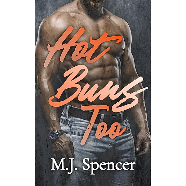 Hot Buns Too, M. J. Spencer