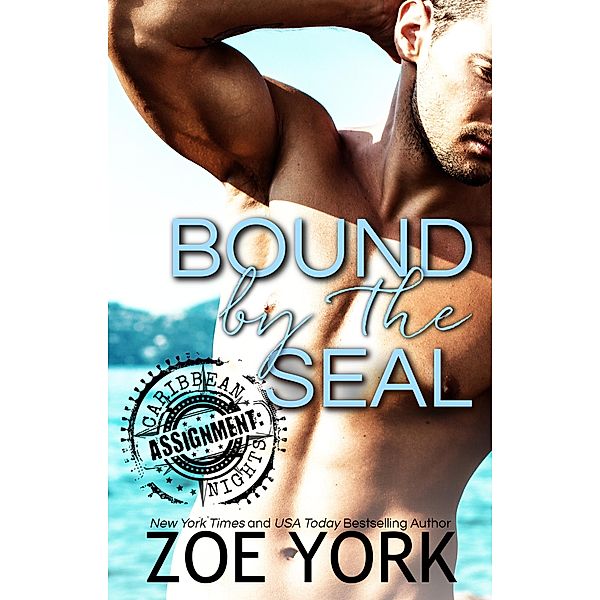 Hot Caribbean Nights: Bound by the SEAL (Hot Caribbean Nights, #2), Zoe York