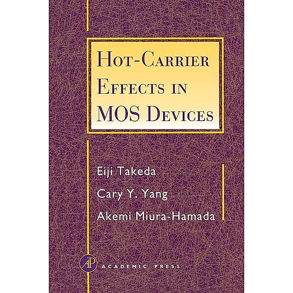 Hot-Carrier Effects in MOS Devices, Eiji Takeda, Cary Y. Yang, Akemi Miura-Hamada