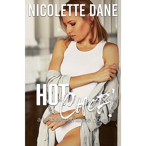 Hot Chef!: A Lesbian Romance Novel, Nicolette Dane