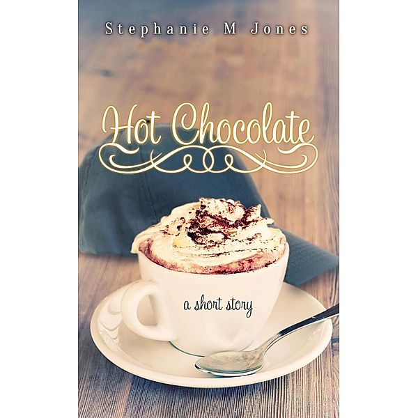 Hot Chocolate, Stephanie M. Jones