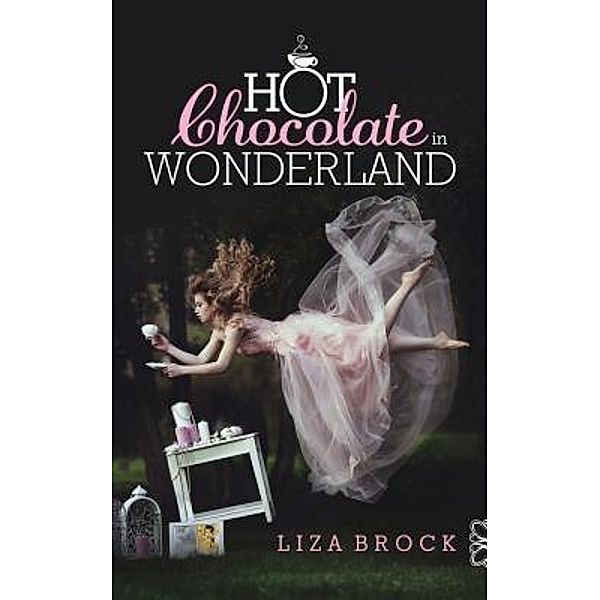Hot Chocolate in Wonderland / Liza Brock Creative, Liza Michelle Brock