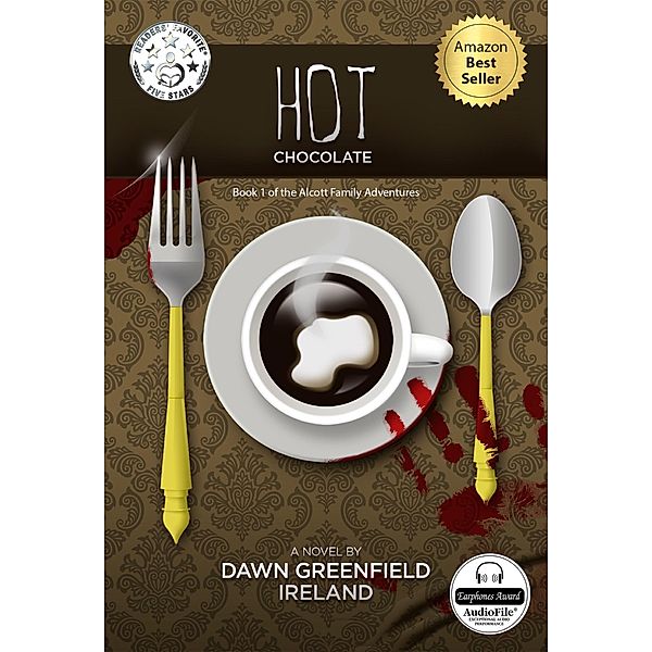 Hot Chocolate (The Alcott Family Adventures, #1) / The Alcott Family Adventures, Dawn Greenfield Ireland