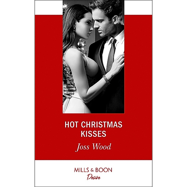 Hot Christmas Kisses (Love in Boston, Book 2) (Mills & Boon Desire), Joss Wood