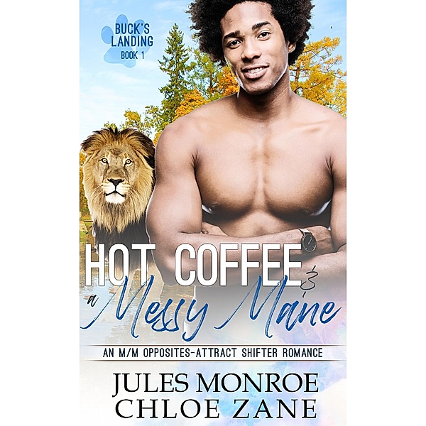 Hot Coffee & a Messy Mane (Buck's Landing, #1) / Buck's Landing, Jules Monroe, Chloe Zane