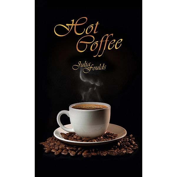 Hot Coffee / Austin Macauley Publishers, Julia Foulds