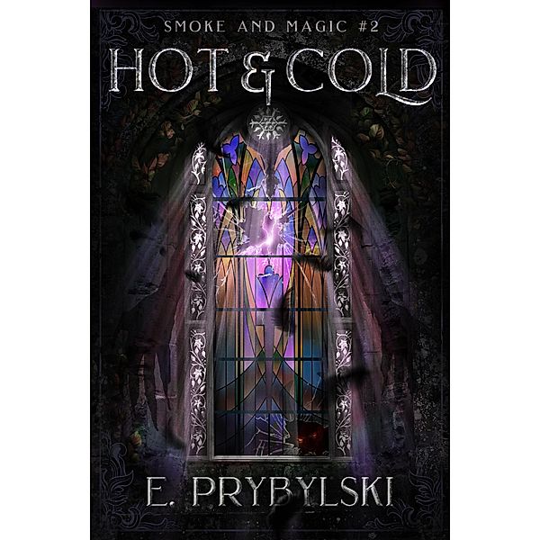 Hot & Cold (Smoke & Magic, #2) / Smoke & Magic, E. Prybylski