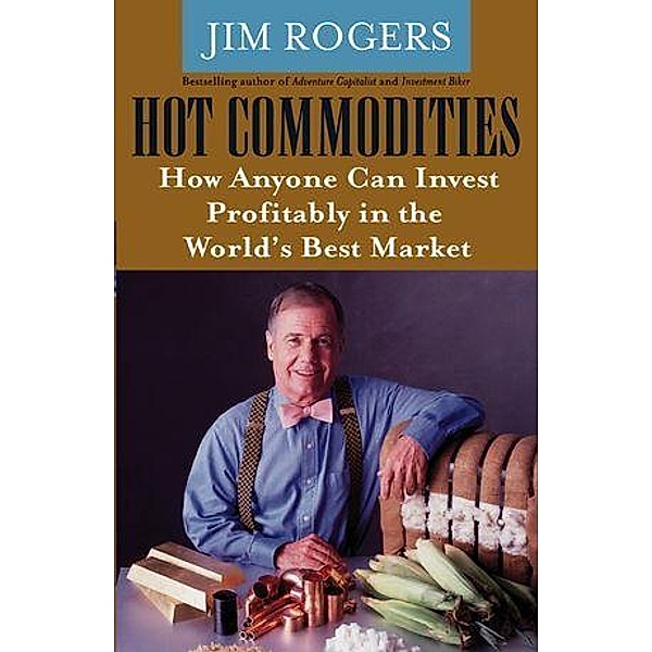 Hot Commodities, Jim Rogers