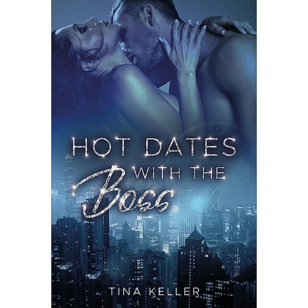 Hot Dates with the Boss / Boss Romance Bd.2, Tina Keller