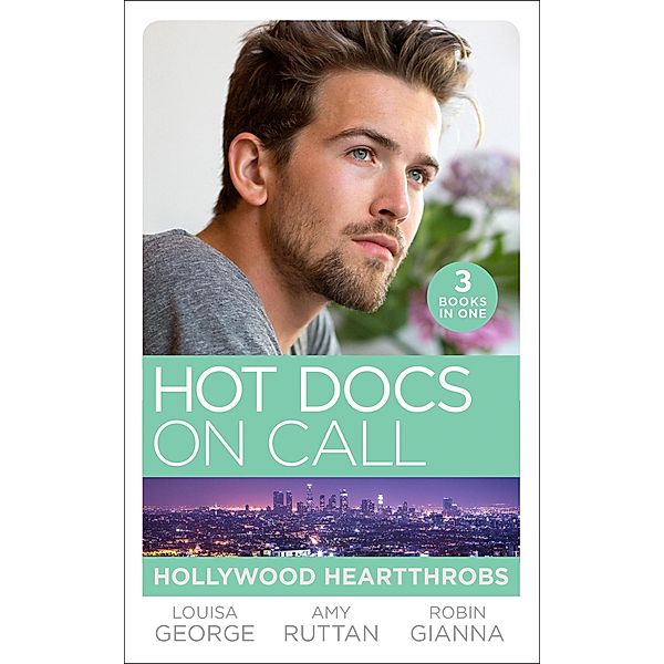 Hot Docs On Call: Hollywood Heartthrobs, Louisa George, Amy Ruttan, Robin Gianna