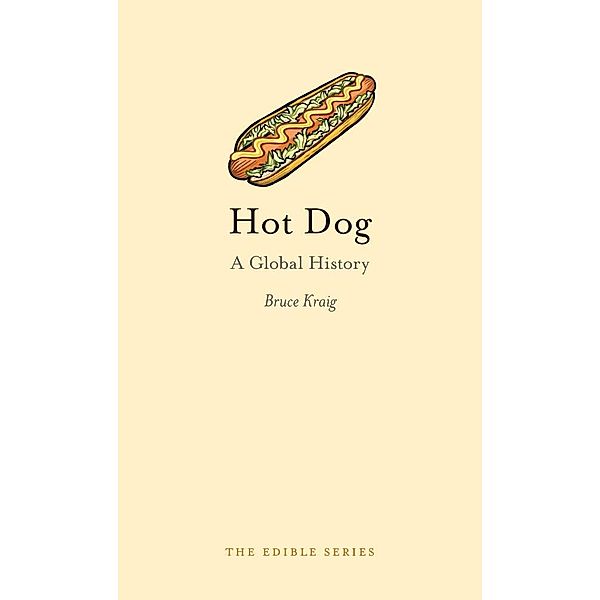 Hot Dog / Reaktion Books, Bruce Kraig