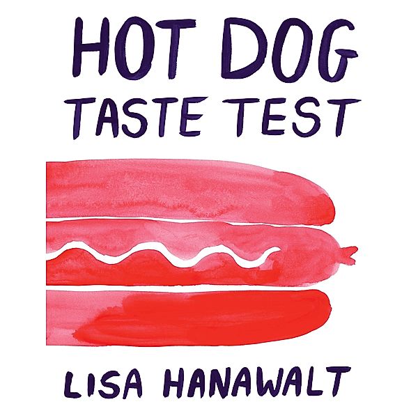 Hot Dog Taste Test, Lisa Hanawalt