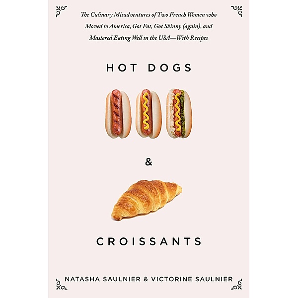 Hot Dogs & Croissants, Natasha Saulnier, Victorine Saulnier
