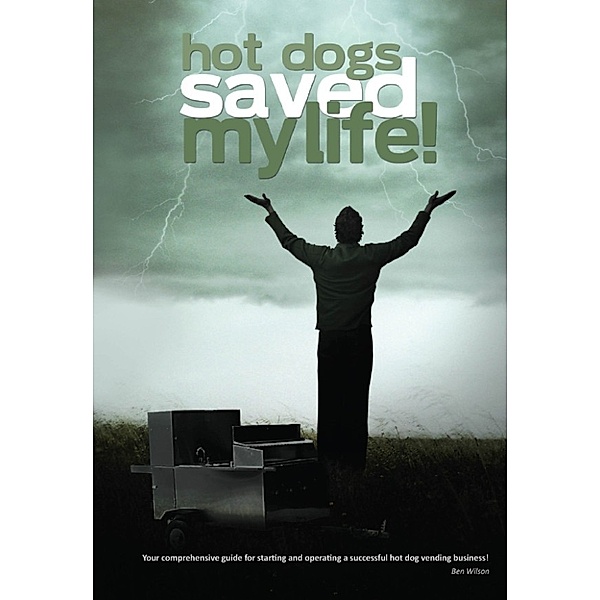Hot Dogs Saved My Life!, Ben Wilson