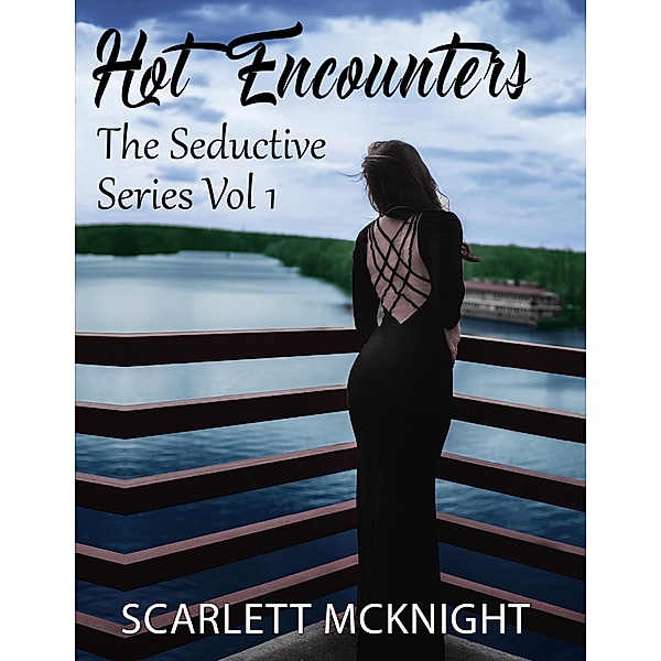 Hot Encounters - The Seductive Series Vol 1, Scarlett McKnight