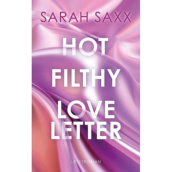 Hot Filthy Loveletter, Sarah Saxx