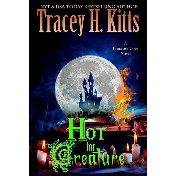 Hot for Creature (Primrose Cove, #1) / Primrose Cove, Tracey H. Kitts