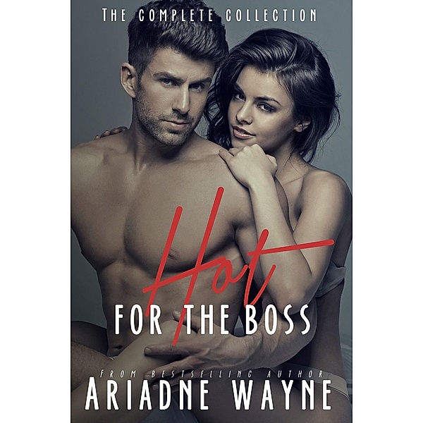 Hot For The Boss The Complete Edition, Ariadne Wayne