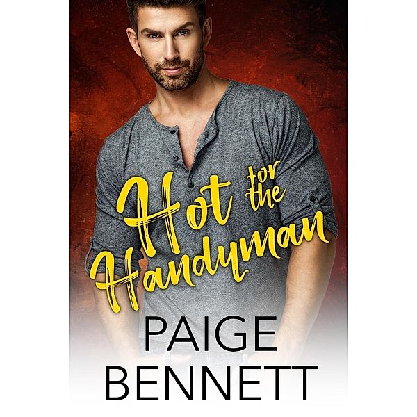 Hot for the Handyman (Love Unexpected, #1), Paige Bennett